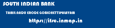SOUTH INDIAN BANK  TAMIL NADU ERODE GOBICHETTIPALAYAM   ifsc code